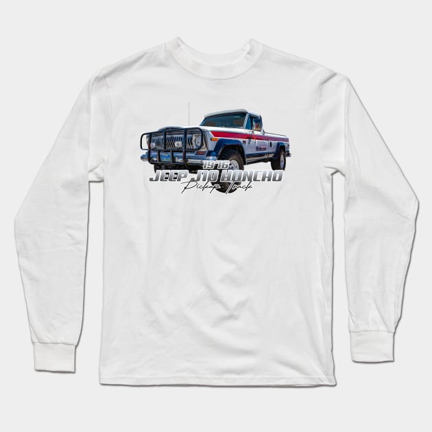 1976 Jeep J10 Honcho Pickup Truck Long Sleeve T-Shirt by Gestalt Imagery